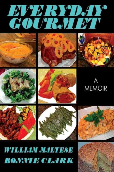 Everyday Gourmet: a Memoir - William Maltese - Books - Borgo Press - 9781479400553 - March 20, 2013