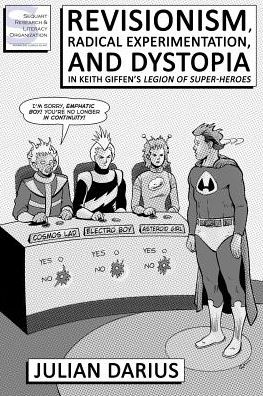 Cover for Julian Darius · Revisionism, Radical Experimentation, and Dystopia in Keith Giffen's Legion of Super-heroes (Paperback Book) (2012)