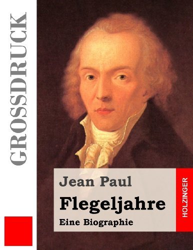 Cover for Jean Paul · Flegeljahre (Großdruck): Eine Biographie (Taschenbuch) [German, Lrg edition] (2013)