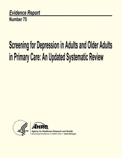 Cover for Agency for Healthcare Research and Quality · Screening for Depression in Adults and Older Adults in Primary Care:  an Updated Systematic Review: Evidence Report Number 75 (Pocketbok) (2013)