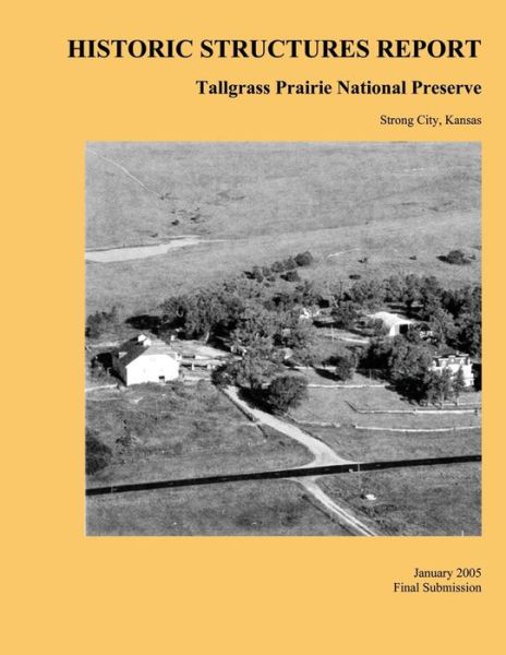 Cover for Quinn Evans Architects · Tallgrass Prairie National Preserve Historic Structures Report (Paperback Book) (2013)