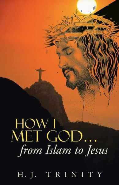 Cover for H J Trinity · How I Met God...from Islam to Jesus (Paperback Book) (2013)