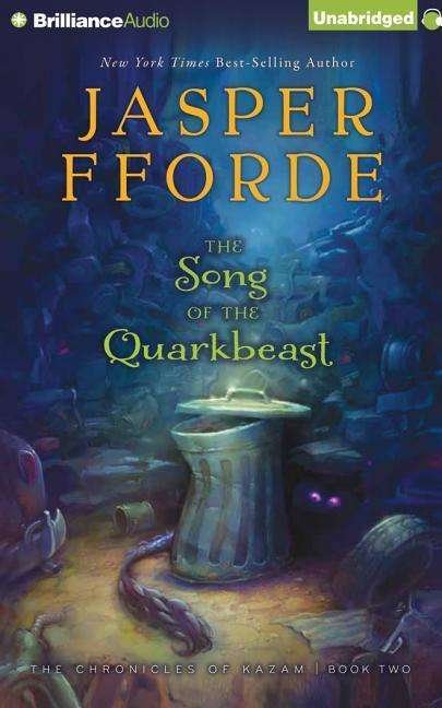 Cover for Jasper Fforde · The Song of the Quarkbeast (The Chronicles of Kazam) (Audiobook (CD)) [Unabridged edition] (2014)