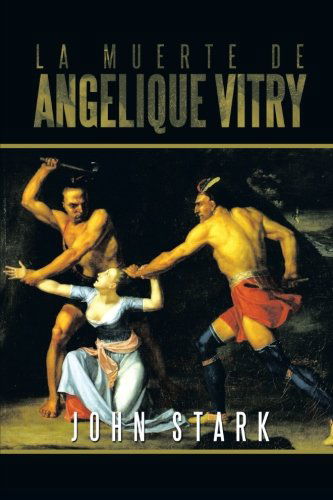 Cover for John Stark · La Muerte De Angelique Vitry (Paperback Book) (2013)