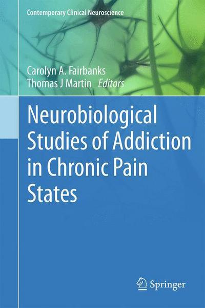 Cover for Carolyn a Fairbanks · Neurobiological Studies of Addiction in Chronic Pain States - Contemporary Clinical Neuroscience (Hardcover Book) (2014)