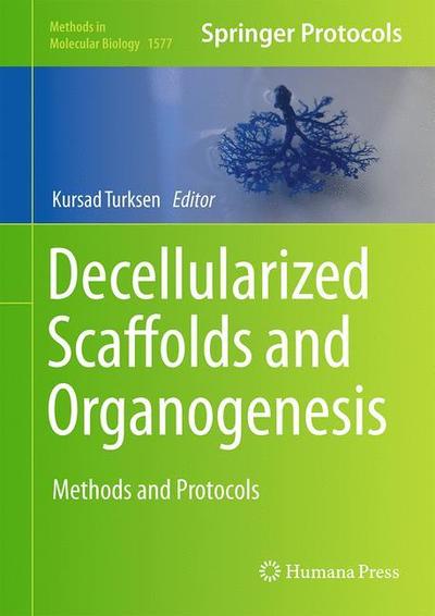 Decellularized Scaffolds and Organogenesis: Methods and Protocols - Methods in Molecular Biology - - Books - Humana Press Inc. - 9781493976553 - November 28, 2018