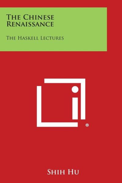 Cover for Shih Hu · The Chinese Renaissance: the Haskell Lectures (Paperback Book) (2013)