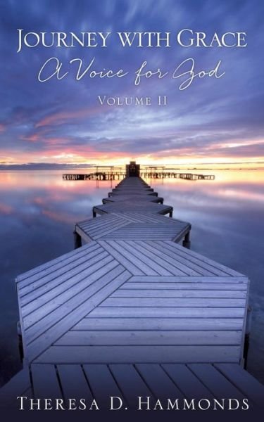 Cover for Theresa D Hammonds · Journey with Grace; A Voice for God, Volume II (Paperback Bog) (2017)