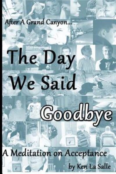 Cover for Ken La Salle · The Day We Said Goodbye: a Meditation on Acceptance (Paperback Book) (2014)