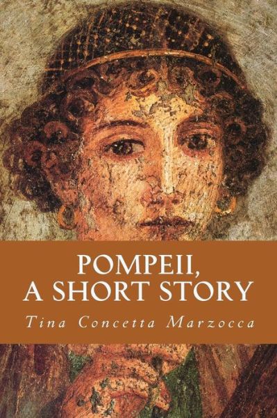 Cover for Tina Concetta Marzocca · Pompeii, a Short Story (Paperback Book) (2014)