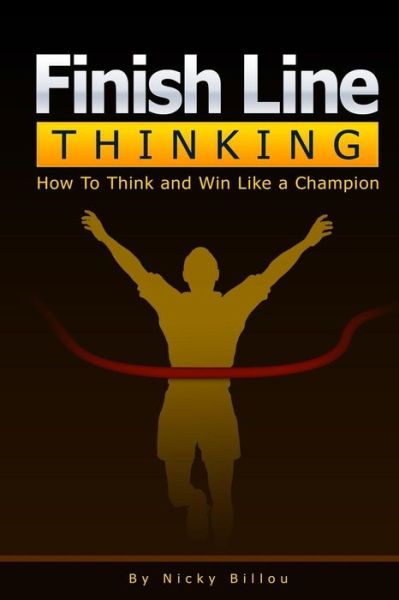 Cover for Nicky Billou · Finish Line Thinkingtm: How to Think and Win Like a Champion (Paperback Book) (2014)