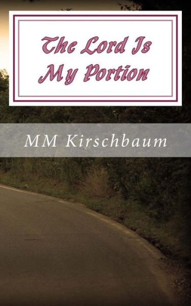 Cover for M M Kirschbaum · The Lord is My Portion: They That Sow in Tears Shall Reap in Joy (Paperback Book) (2014)