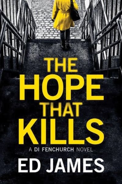 Cover for Ed James · The Hope That Kills - A DI Fenchurch Novel (Paperback Bog) (2016)