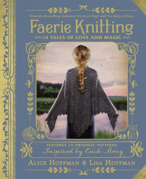 Cover for Alice Hoffman · Faerie Knitting: 14 Tales of Love and Magic (Gebundenes Buch) (2018)