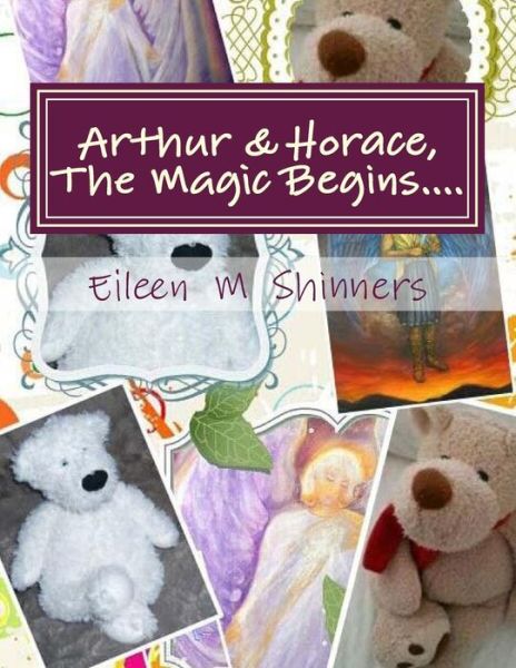 Cover for Ms Eileen M Shinners · Arthur &amp; Horace, the Magic Begins.... (Paperback Book) (2015)