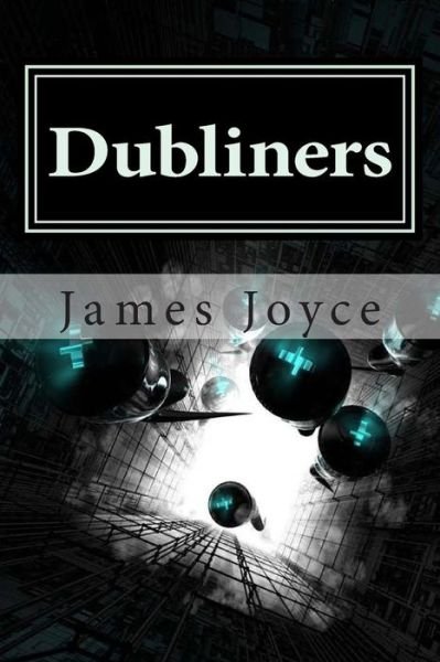 Dubliners - James Joyce - Kirjat - Createspace - 9781511872553 - torstai 23. huhtikuuta 2015