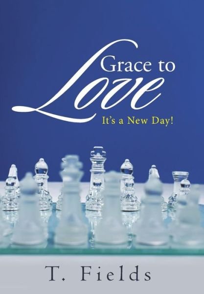 Cover for T Fields · Grace to Love (Hardcover Book) (2017)