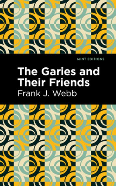 Cover for Frank J. Webb · The Garies and Their Friends - Mint Editions (Hardcover Book) (2022)