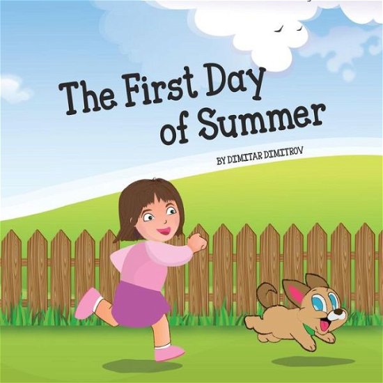 The First Day of Summer - Dimitar Dimitrov - Books - Createspace Independent Publishing Platf - 9781514264553 - February 12, 2016