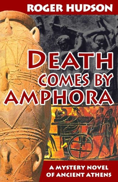 Cover for Roger Hudson · Death Comes by Amphora: a Mystery Novel of Ancient Athens (Paperback Book) (2015)