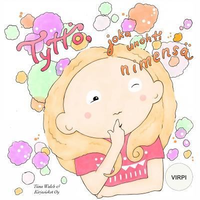 Cover for Tiina Walsh · Tyttoe, joka unohti nimensa VIRPI (Paperback Book) (2016)