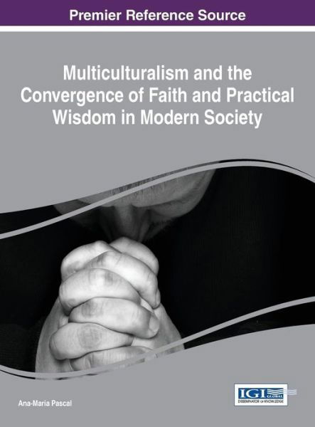 Cover for Ana-Maria Pascal · Multiculturalism and the Convergence of Faith and Practical Wisdom in Modern Society (Hardcover Book) (2016)