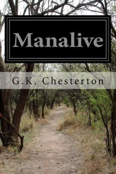 Manalive - G K Chesterton - Books - Createspace Independent Publishing Platf - 9781523426553 - January 16, 2016