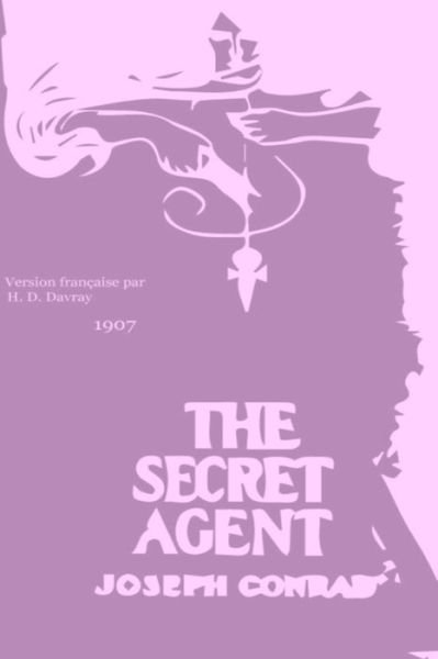 L'Agent Secret - Joseph Conrad - Livres - Createspace Independent Publishing Platf - 9781523439553 - 17 mars 2016