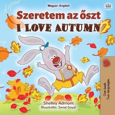 I Love Autumn (Hungarian English Bilingual Book for Kids) - Shelley Admont - Książki - KidKiddos Books Ltd. - 9781525930553 - 5 lipca 2020