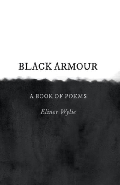 Cover for Elinor Wylie · Black Armour - A Book of Poems (Paperback Bog) (2020)