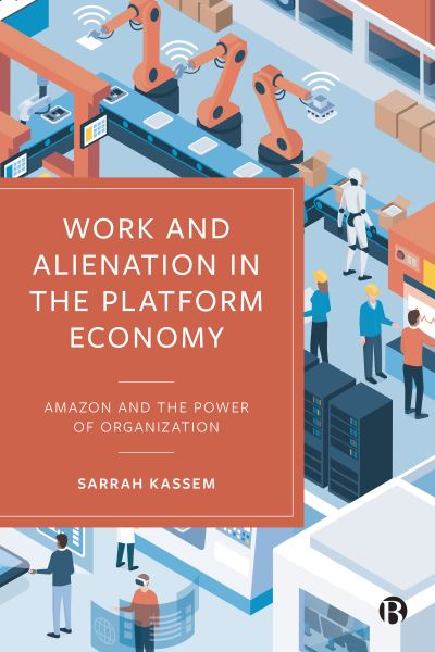 Cover for Kassem, Sarrah (University of Tubingen) · Work and Alienation in the Platform Economy: Amazon and the Power of Organization (Paperback Book) (2024)