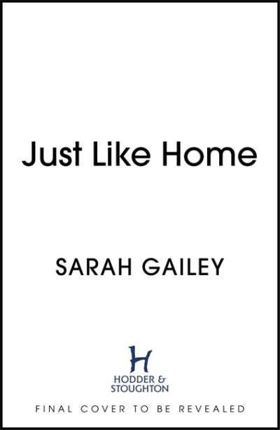 Just Like Home: A must-read, dark thriller full of unpredictable secrets - Sarah Gailey - Livres - Hodder & Stoughton - 9781529354553 - 21 juillet 2022