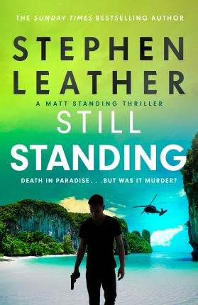 Cover for Stephen Leather · Still Standing: The third Matt Standing thriller from the bestselling author of the Spider Shepherd series - Matt Standing Thrillers (Paperback Book) (2023)