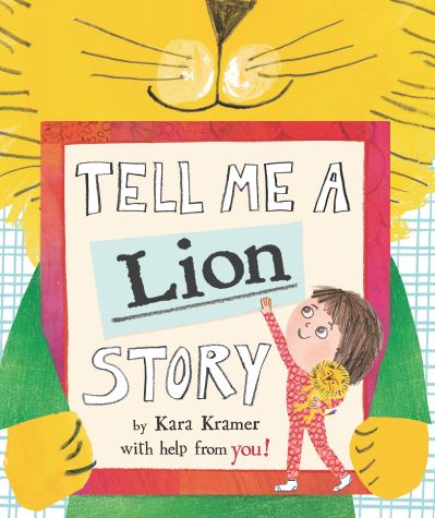 Cover for Kara Kramer · Tell Me a Lion Story (Hardcover Book) (2022)