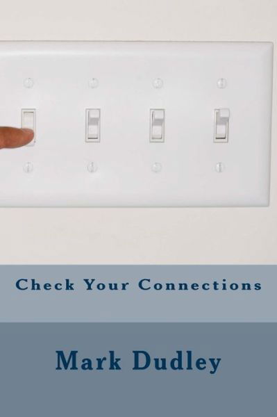 Cover for Mark Dudley · Check Your Connections (Paperback Book) (2016)