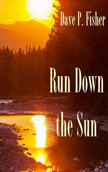 Cover for Dave P. Fisher · Run Down the Sun (Paperback Book) (2016)