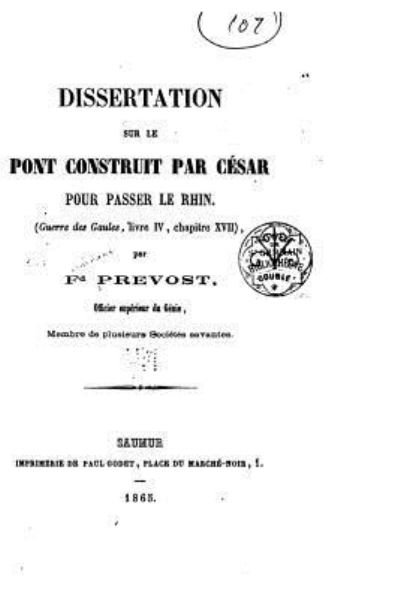 Cover for F Prevost · Dissertation sur le pont construit par Cesar pour passer le Rhin, Guerre des Gaules, livre IV (Paperback Book) (2016)