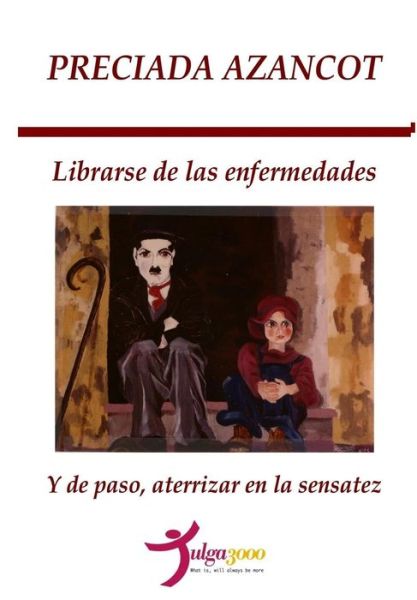 Cover for Preciada Azancot · Librarse de las enfermedades y de paso, aterrizar en la sensatez (Paperback Book) (2016)