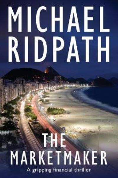 Cover for Michael Ridpath · The Marketmaker A gripping financial thriller (Paperback Book) (2016)
