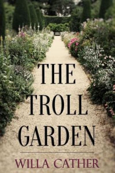 Cover for Willa Cather · The Troll Garden (Taschenbuch) (2016)