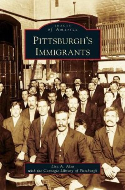 Cover for Lisa A Alzo · Pittsburgh's Immigrants (Innbunden bok) (2006)