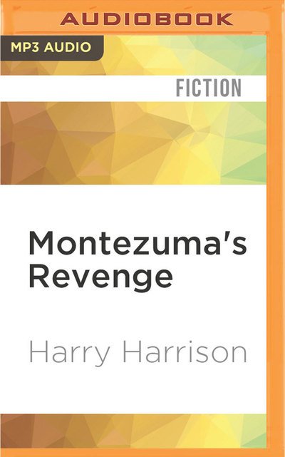 Cover for Harry Harrison · Montezuma's Revenge (MP3-CD) (2016)