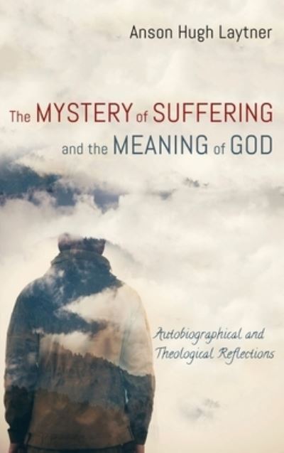 Cover for Anson Hugh Laytner · The Mystery of Suffering and the Meaning of God (Hardcover Book) (2019)