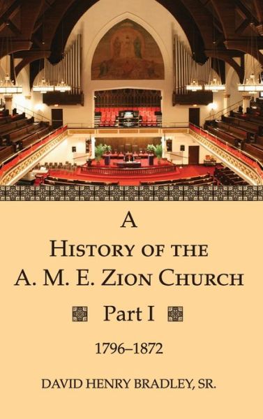 Cover for Sr David Henry Bradley · A History of the A. M. E. Zion Church, Part 1 (Hardcover Book) (2020)