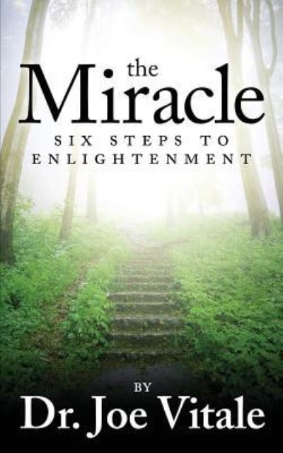 The Miracle - Joe Vitale - Books - Createspace Independent Publishing Platf - 9781536891553 - October 17, 2016