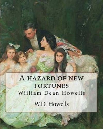 Cover for W D Howells · A hazard of new fortunes, By W.D.Howells A NOVEL (World's Classics) illustrated (Paperback Book) (2016)