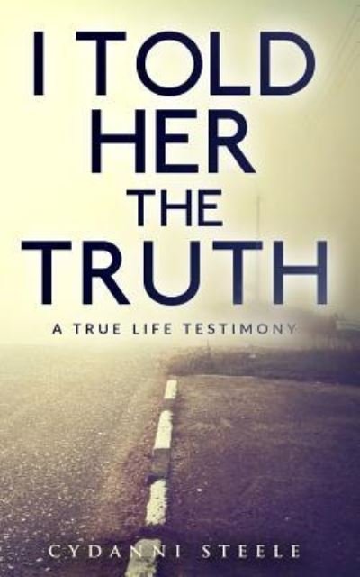 Cover for Cydanni Steele · I Told Her The Truth (Pocketbok) (2016)