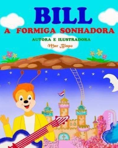 Cover for Mar Bispo · Bill, a formiga sonhadora (Paperback Book) (2016)