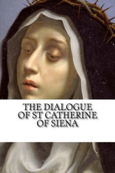 Cover for Catherine Of Siena · The Dialogue of Saint Catherine of Siena (Paperback Book) (2016)