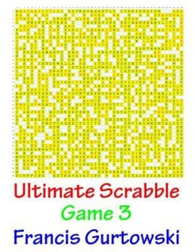 Cover for MR Francis Gurtowski · Ultimate Scrabble Game 3 (Paperback Book) (2016)